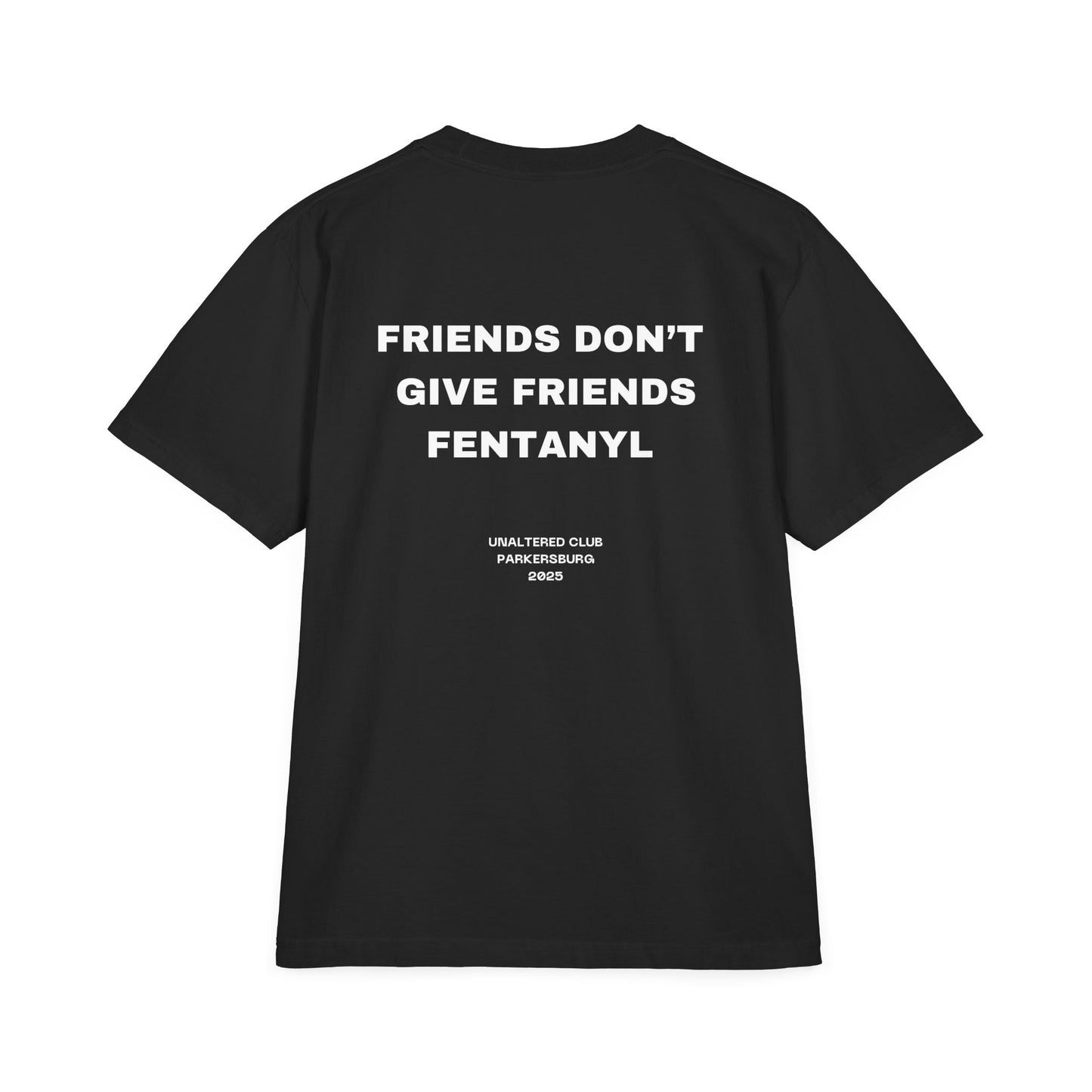Friends Don’t Give Friends Fentanyl Tee